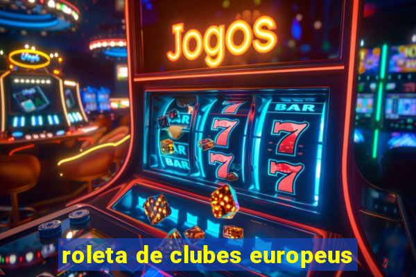 roleta de clubes europeus